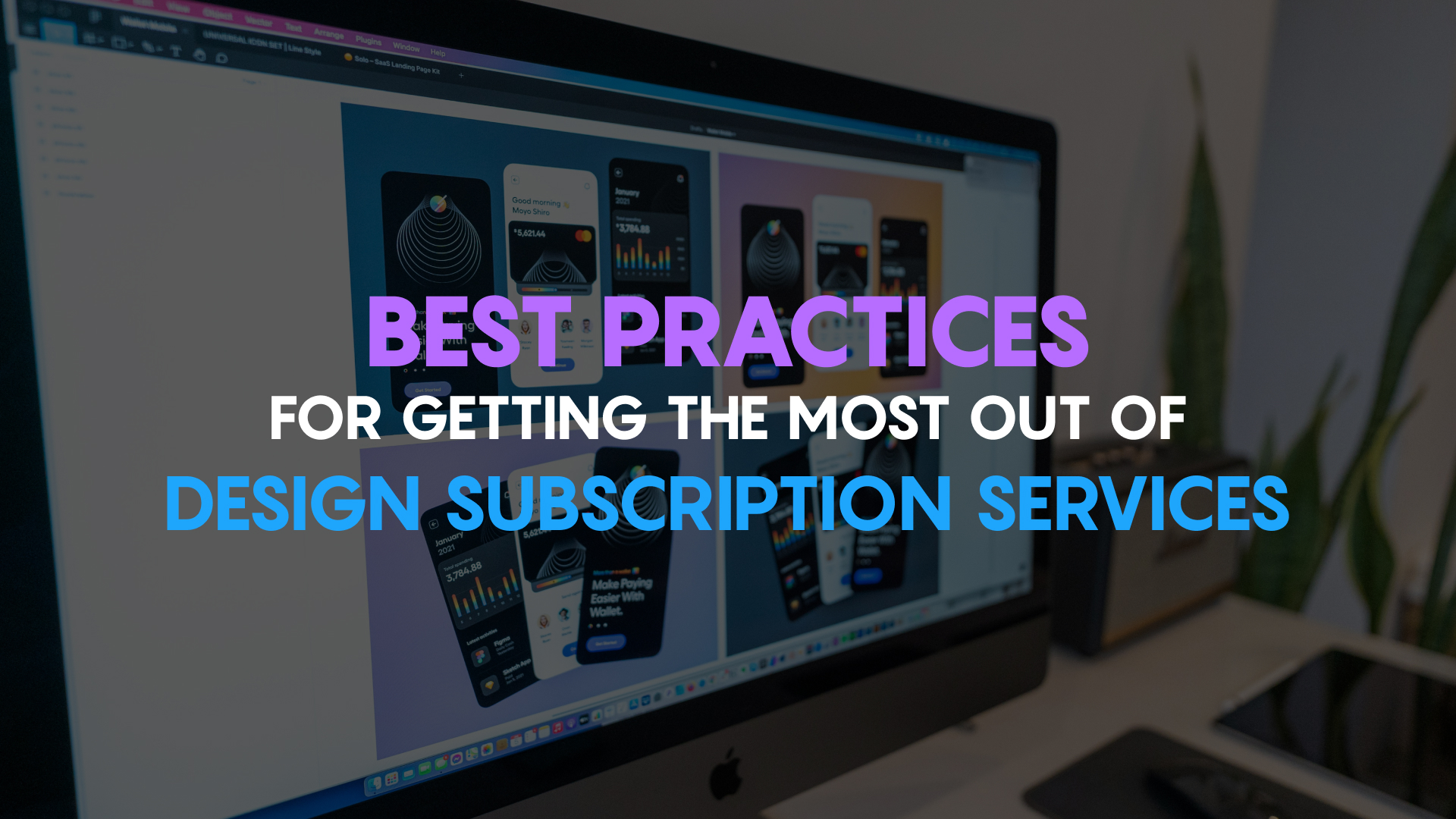 Best Practices for Getting the Most Out of Design Subscription Services